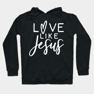 Love Like Jesus Hoodie